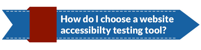 How do I choose a website accessibility testing tool white text on blue arrow graphic background